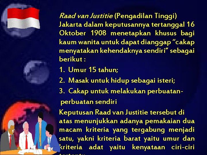 Raad van Justitie (Pengadilan Tinggi) Jakarta dalam keputusannya tertanggal 16 Oktober 1908 menetapkan khusus