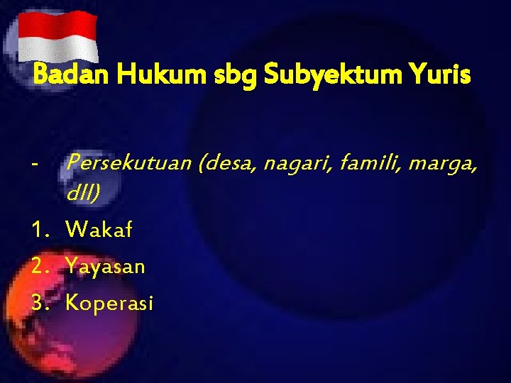 Badan Hukum sbg Subyektum Yuris - Persekutuan (desa, nagari, famili, marga, dll) 1. Wakaf