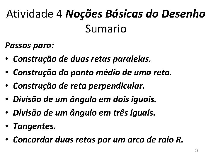 Atividade 4 Noções Básicas do Desenho Sumario Passos para: • Construção de duas retas