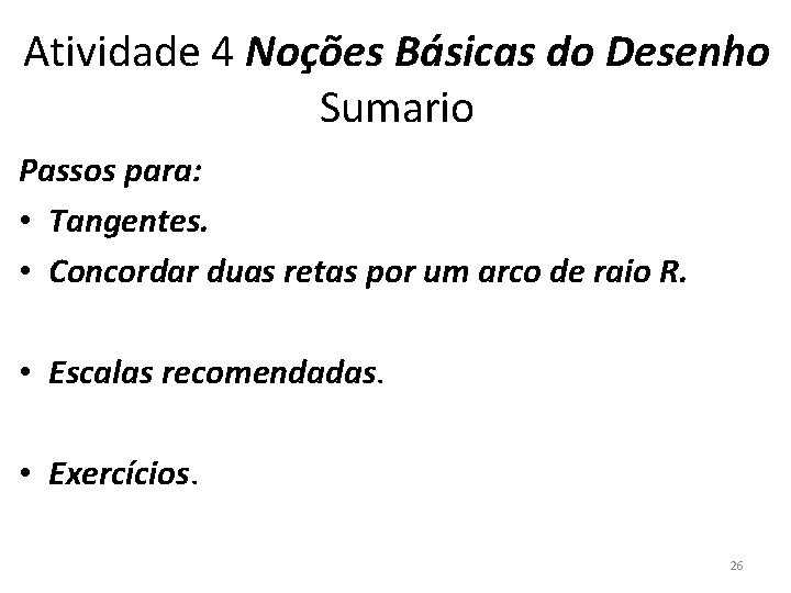 Atividade 4 Noções Básicas do Desenho Sumario Passos para: • Tangentes. • Concordar duas