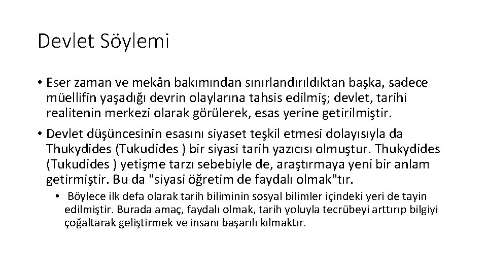 Devlet Söylemi • Eser zaman ve mekân bakımından sınırlandırıldıktan başka, sadece müellifin yaşadığı devrin