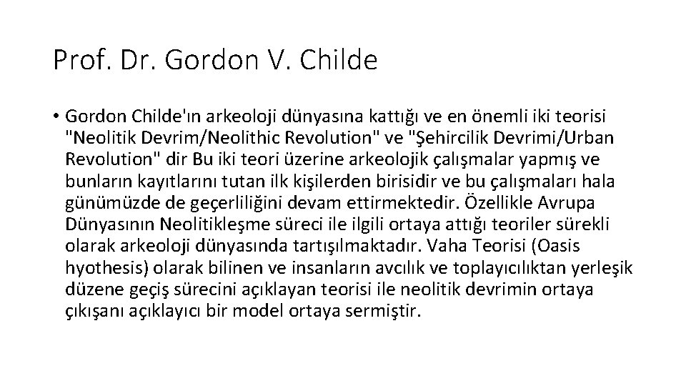 Prof. Dr. Gordon V. Childe • Gordon Childe'ın arkeoloji dünyasına kattığı ve en önemli