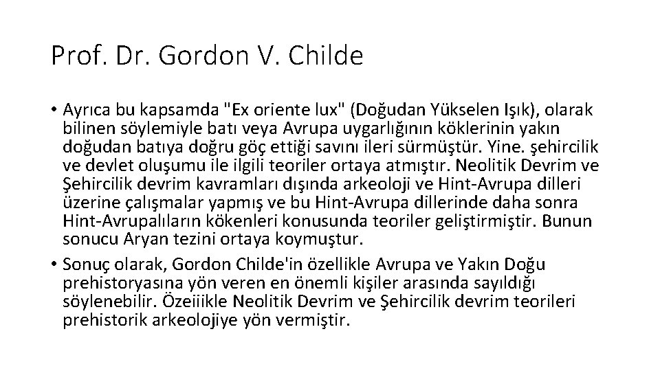 Prof. Dr. Gordon V. Childe • Ayrıca bu kapsamda "Ex oriente lux" (Doğudan Yükselen