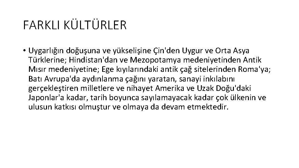 FARKLI KÜLTÜRLER • Uygarlığın doğuşuna ve yükselişine Çin'den Uygur ve Orta Asya Türklerine; Hindistan'dan