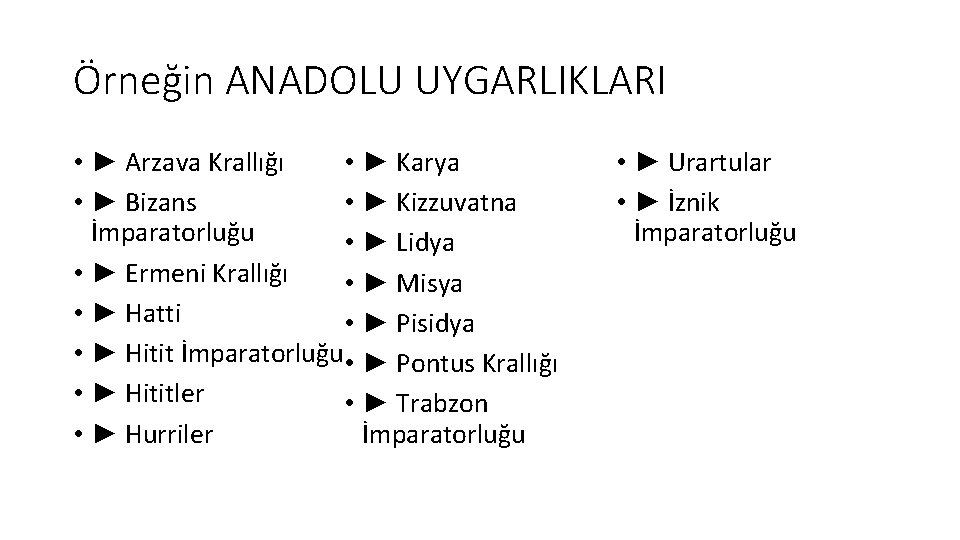 Örneğin ANADOLU UYGARLIKLARI • ► Karya • ► Arzava Krallığı • ► Kizzuvatna •