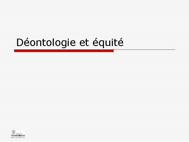 Déontologie et équité 