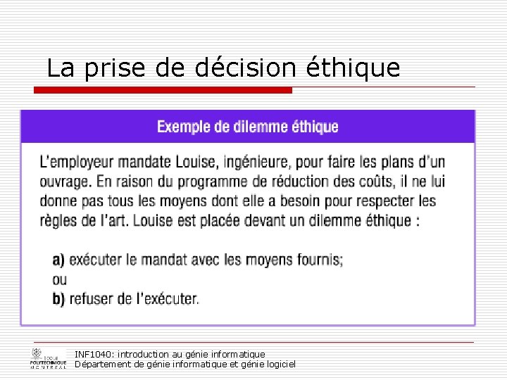  La prise de décision éthique INF 1040: introduction au génie informatique Département de