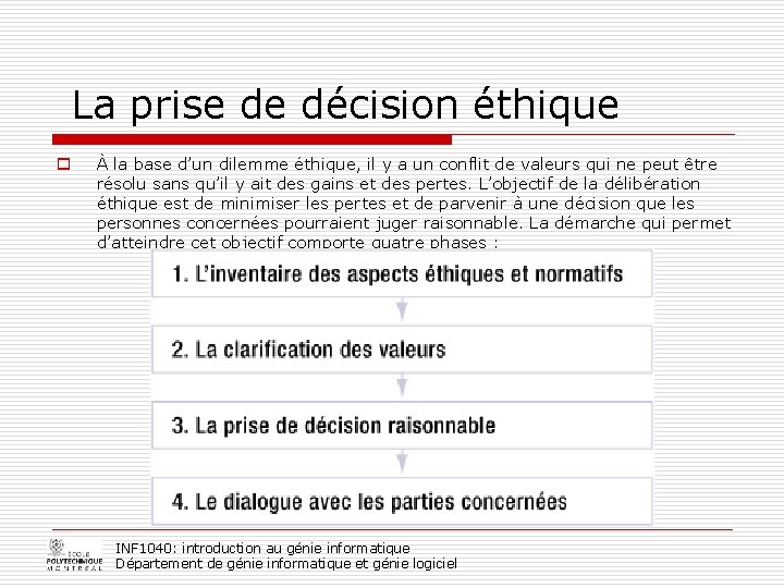  La prise de décision éthique o À la base d’un dilemme éthique, il