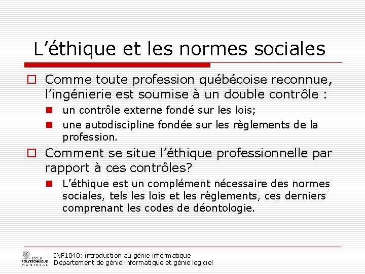  L’éthique et les normes sociales o Comme toute profession québécoise reconnue, l’ingénierie est