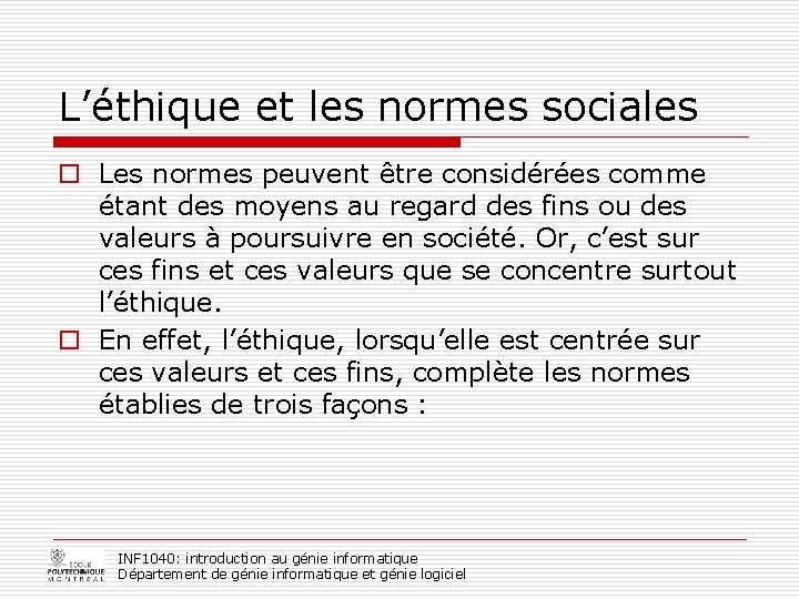 L’éthique et les normes sociales o Les normes peuvent être considérées comme étant des