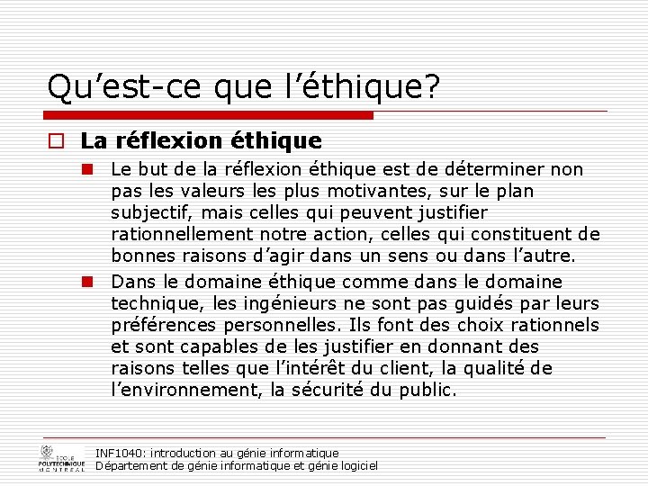 Qu’est-ce que l’éthique? o La réflexion éthique n Le but de la réflexion éthique