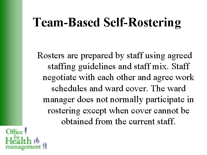 Team-Based Self-Rostering Rosters are prepared by staff using agreed staffing guidelines and staff mix.