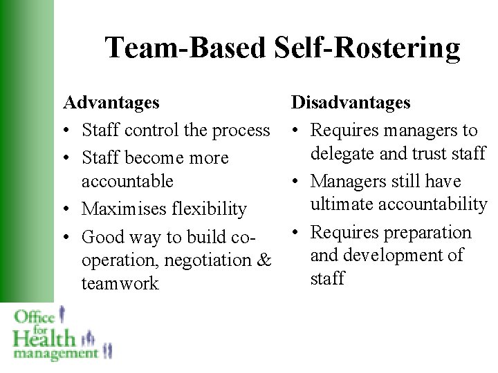 Team-Based Self-Rostering Advantages • Staff control the process • Staff become more accountable •