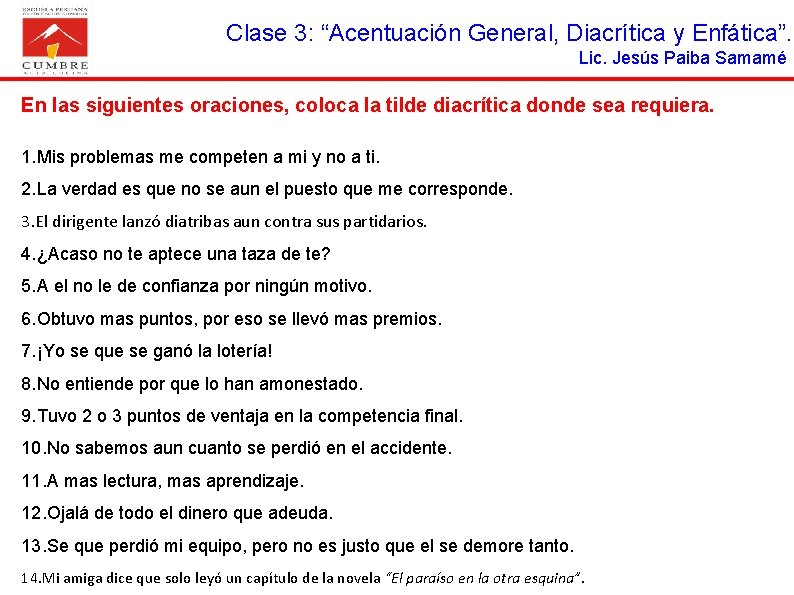 Clase 3: “Acentuación General, Diacrítica y Enfática”. Lic. Jesús Paiba Samamé En las siguientes