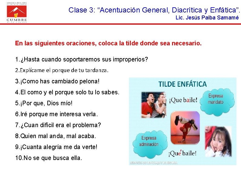 Clase 3: “Acentuación General, Diacrítica y Enfática”. Lic. Jesús Paiba Samamé En las siguientes