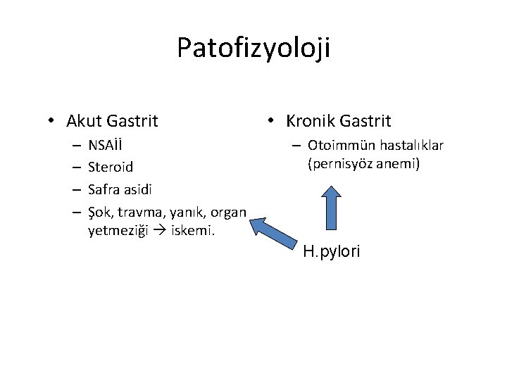 Patofizyoloji • Akut Gastrit – – NSAİİ Steroid Safra asidi Şok, travma, yanık, organ