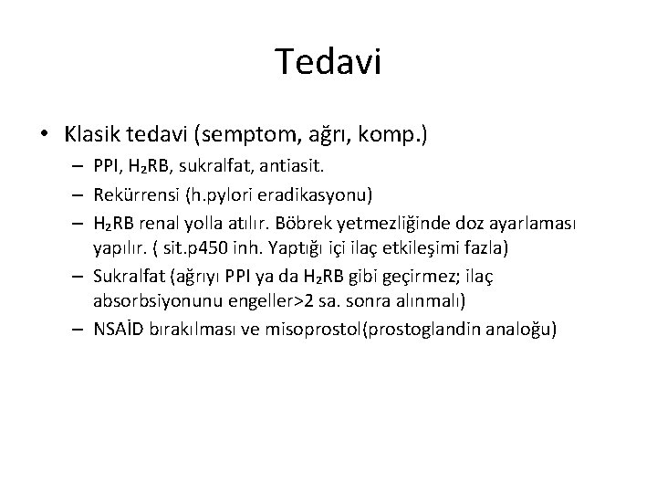 Tedavi • Klasik tedavi (semptom, ağrı, komp. ) – PPI, H₂RB, sukralfat, antiasit. –