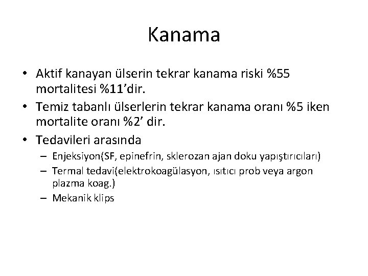 Kanama • Aktif kanayan ülserin tekrar kanama riski %55 mortalitesi %11’dir. • Temiz tabanlı