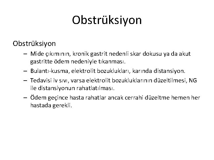 Obstrüksiyon – Mide çıkımının, kronik gastrit nedenli skar dokusu ya da akut gastritte ödem