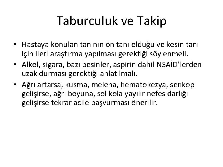 Taburculuk ve Takip • Hastaya konulan tanının ön tanı olduğu ve kesin tanı için