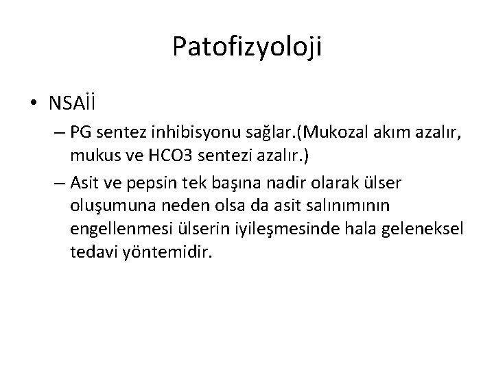 Patofizyoloji • NSAİİ – PG sentez inhibisyonu sağlar. (Mukozal akım azalır, mukus ve HCO