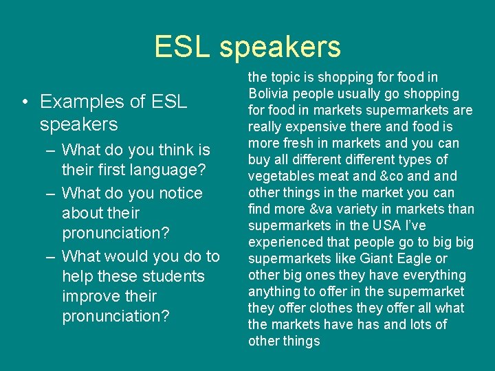 ESL speakers • Examples of ESL speakers – What do you think is their