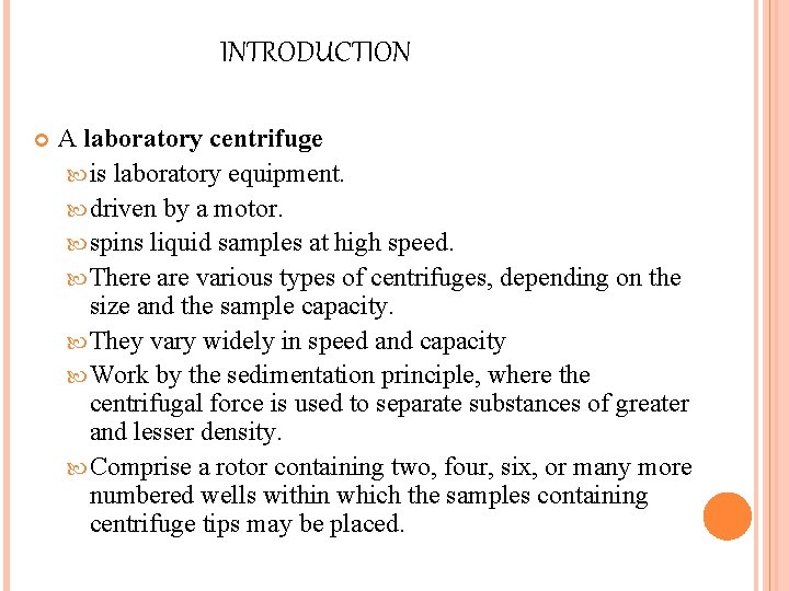 INTRODUCTION A laboratory centrifuge is laboratory equipment. driven by a motor. spins liquid samples