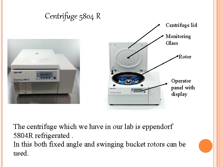 Centrifuge 5804 R Centrifuge lid Monitoring Glass Rotor Operator panel with display The centrifuge