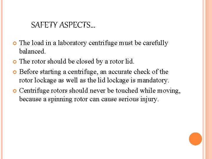 SAFETY ASPECTS… The load in a laboratory centrifuge must be carefully balanced. The rotor