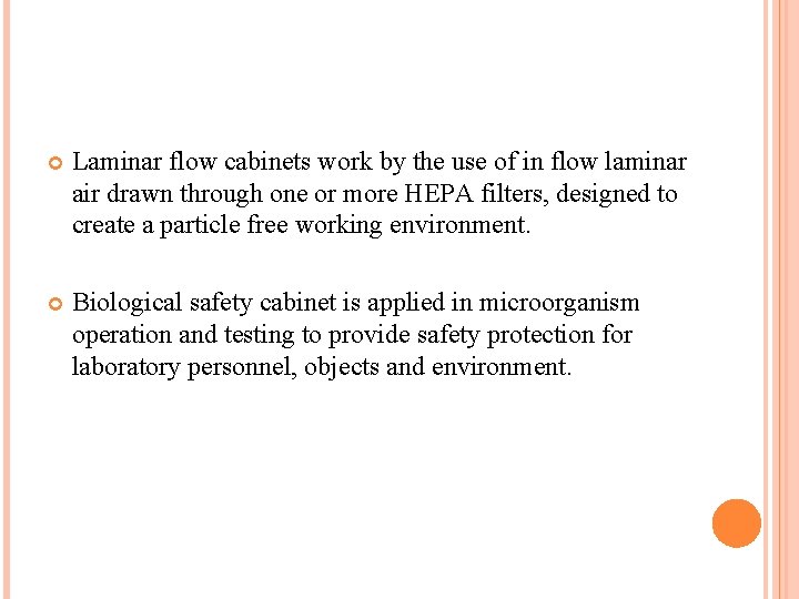  Laminar flow cabinets work by the use of in flow laminar air drawn