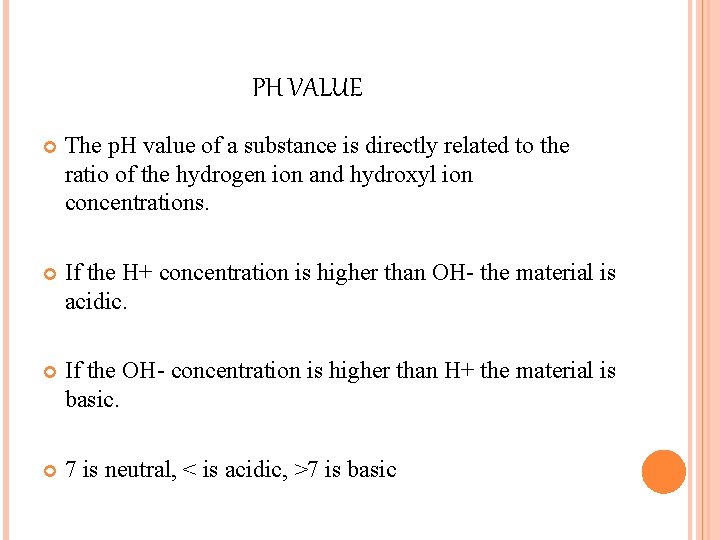 PH VALUE The p. H value of a substance is directly related to the