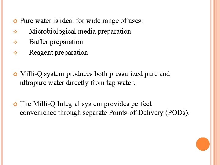 Pure water is ideal for wide range of uses: v Microbiological media preparation v