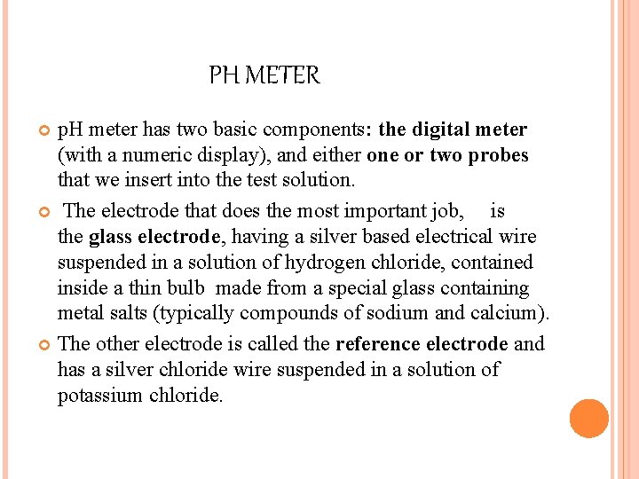 PH METER p. H meter has two basic components: the digital meter (with a