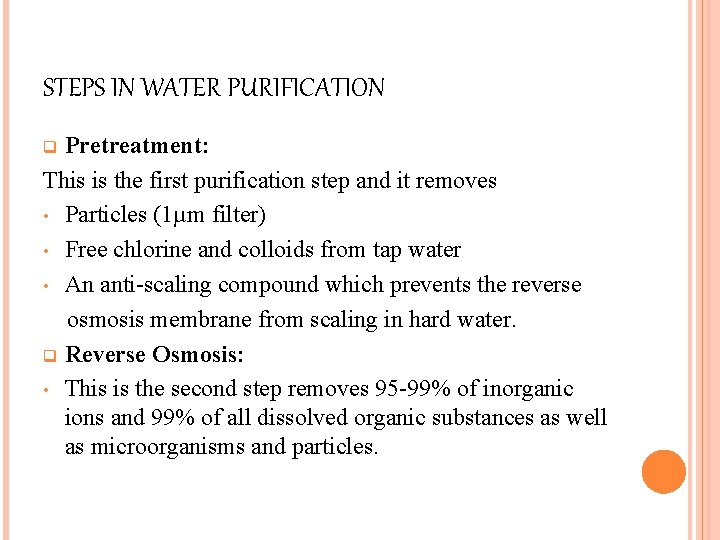STEPS IN WATER PURIFICATION Pretreatment: This is the first purification step and it removes