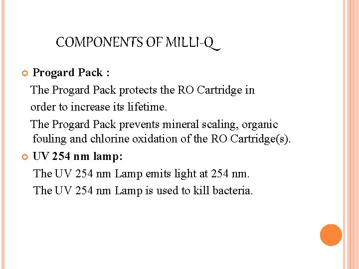 COMPONENTS OF MILLI-Q Progard Pack : The Progard Pack protects the RO Cartridge in