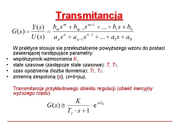 Transmitancja • • W praktyce stosuje się przekształcenie powyższego wzoru do postaci zawierającej następujące Transmitancja • • W praktyce stosuje się przekształcenie powyższego wzoru do postaci zawierającej następujące