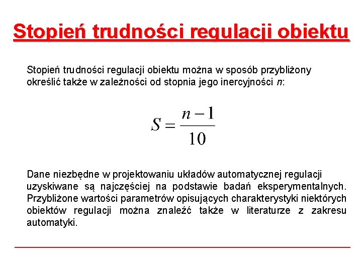 Stopień trudności regulacji obiektu można w sposób przybliżony określić także w zależności od stopnia Stopień trudności regulacji obiektu można w sposób przybliżony określić także w zależności od stopnia