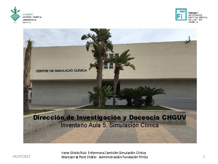 Dirección de Investigación y Docencia CHGUV Inventario Aula 5. Simulación Clínica 04/07/2017 Irene Girbés