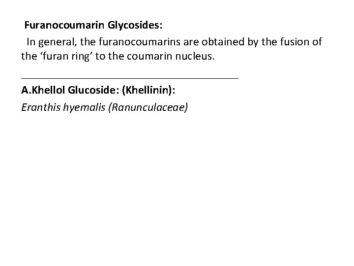 Furanocoumarin Glycosides: In general, the furanocoumarins are obtained by the fusion of the ‘furan Furanocoumarin Glycosides: In general, the furanocoumarins are obtained by the fusion of the ‘furan