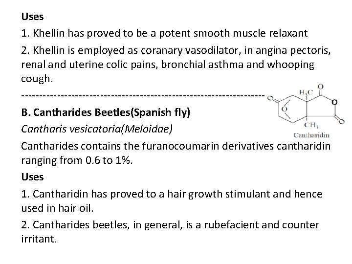 Uses 1. Khellin has proved to be a potent smooth muscle relaxant 2. Khellin Uses 1. Khellin has proved to be a potent smooth muscle relaxant 2. Khellin