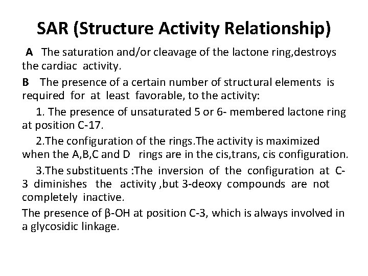 SAR (Structure Activity Relationship) A The saturation and/or cleavage of the lactone ring, destroys SAR (Structure Activity Relationship) A The saturation and/or cleavage of the lactone ring, destroys