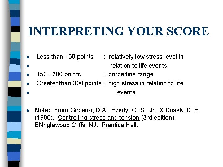 INTERPRETING YOUR SCORE l l l Less than 150 points : relatively low stress