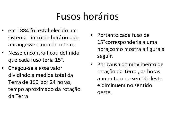 Fusos horários • em 1884 foi estabelecido um sistema único de horário que abrangesse