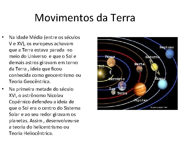 Movimentos da Terra • Na Idade Média (entre os séculos V e XV), os