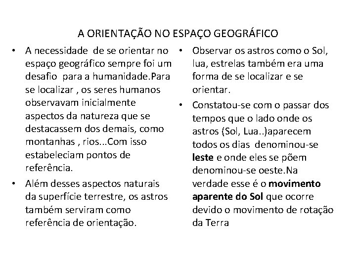 A ORIENTAÇÃO NO ESPAÇO GEOGRÁFICO • A necessidade de se orientar no • Observar