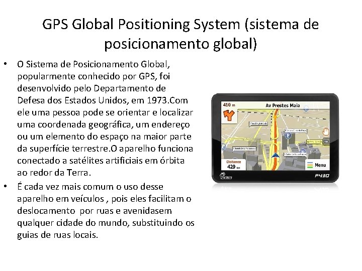 GPS Global Positioning System (sistema de posicionamento global) • O Sistema de Posicionamento Global,