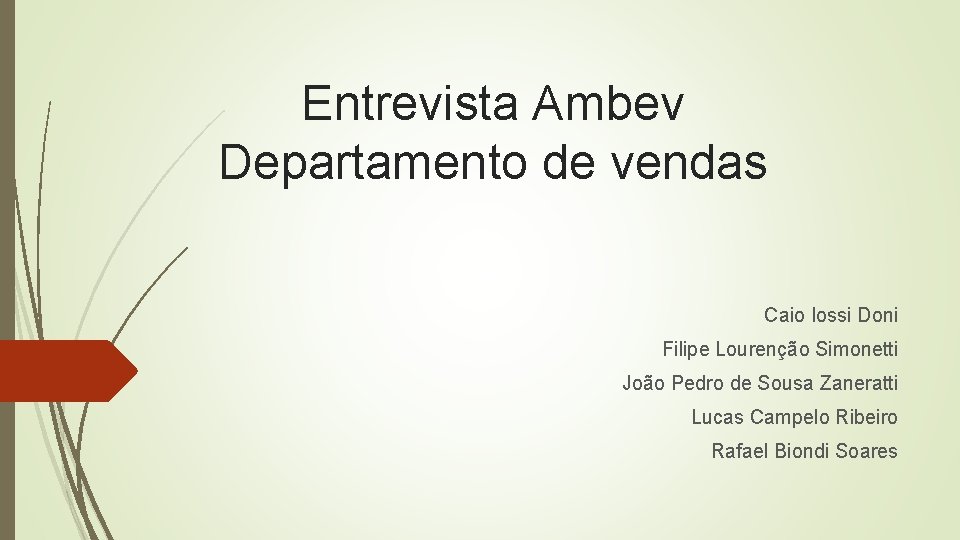 Entrevista Ambev Departamento de vendas Caio Iossi Doni Filipe Lourenção Simonetti João Pedro de