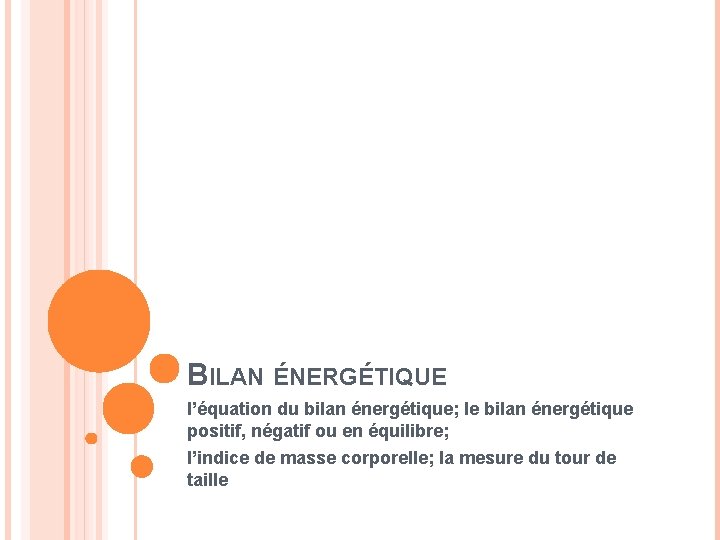 BILAN ÉNERGÉTIQUE l’équation du bilan énergétique; le bilan énergétique positif, négatif ou en équilibre;