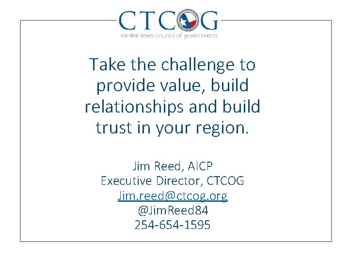 Take the challenge to provide value, build relationships and build trust in your region.