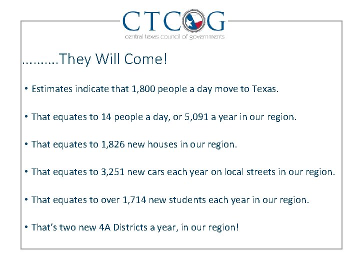 ………. They Will Come! • Estimates indicate that 1, 800 people a day move